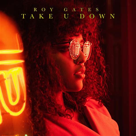 Take U Down Single By Roy Gates Spotify