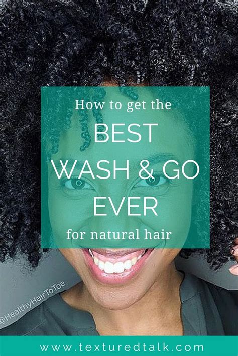 How To Get The Best Wash And Go Ever For Natural Hair Natural Hair