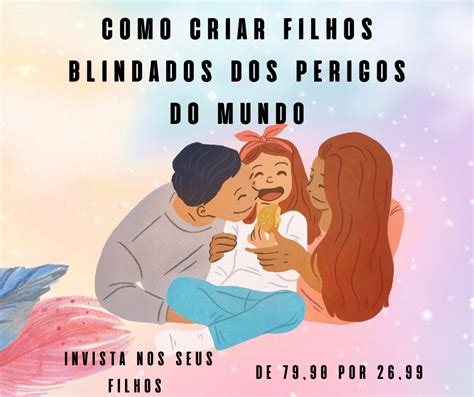 Como Criar Filhos Blindados Dos Perigos Do Mundo Gleydson Aureliano