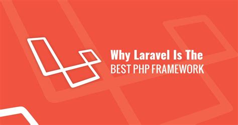 Why Laravel Is The Best PHP Framework To Use In 2021 Accuwebtech Blog