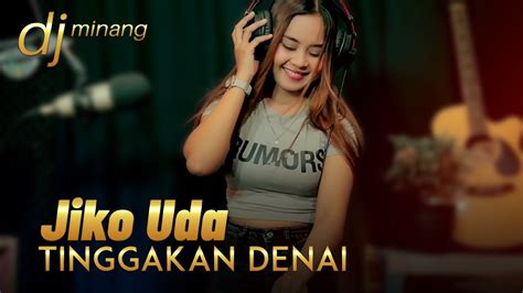 DJ Minang Terbaru 2022 Jiko Uda Tinggakan Denai TIKTOK BA MUSIK