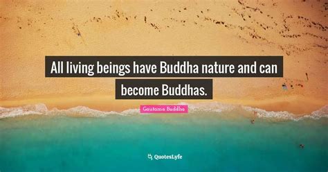 All Living Beings Have Buddha Nature And Can Become Buddhas Quote