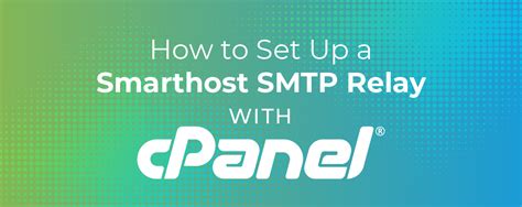 How To Set Up A Smarthost Smtp Relay With Cpanel Cpanel Blog