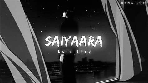 Saiyaara Lofi Flip Slowed Reverb Sad Lofi Remix Songs Hindi