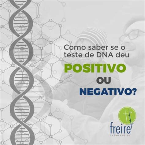 Como Saber Se O Teste De Dna Deu Positivo Ou Negativo Labfreire