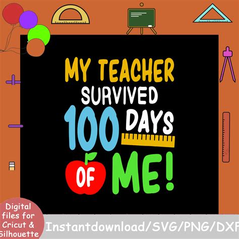 100th Day Of School Svg My Teacher Survived 100 Days Of Me Inspire