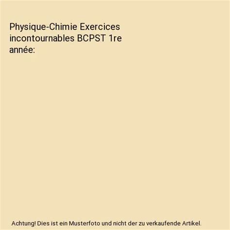 Physique Chimie Exercices Incontournables Bcpst Re Ann E Eur