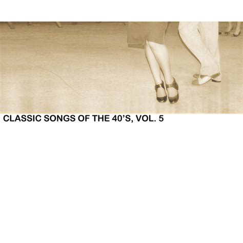 ‎Classic Songs of the 40s, Vol. 5 - Album by Various Artists - Apple Music