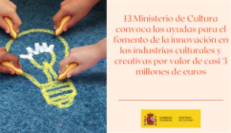 El Ministerio De Cultura Convoca Las Ayudas Para El Fomento De La