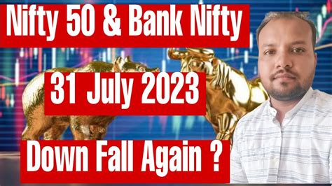 Nifty 50 And Bank Nifty Levels And Analysis 31 July 2023 Down Fall