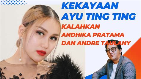 Kekayaan Ayu Ting Ting Kalahkan Andhika Pratama Dan Andre Taulany Youtube