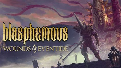 Blasphemous L Ultime Dlc Gratuit Wounds Of Eventide Lanc En Vid O