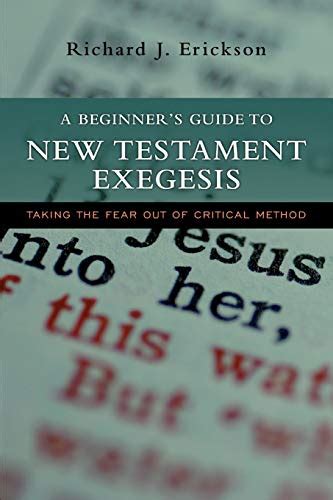 A Beginners Guide To New Testament Exegesis Taking The Fear Out Of