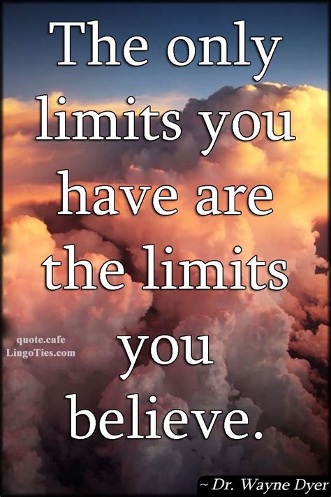 Quote The Only Limits You Have Are The Limits You Believe Lingoties