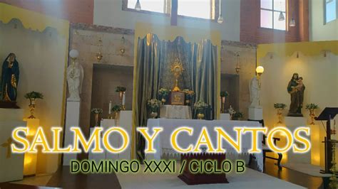 Salmo Y Cantos Para El Domingo Xxxi Del T Ordinario Ciclo B Youtube