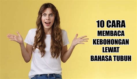 Jangan Mau Dimanipulasi Ini 10 Cara Membaca Kebohongan Lewat Bahasa Tubuh