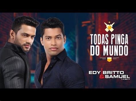 Edy Britto E Samuel Todas Pinga Do Mundo Mp Na Descri O Youtube