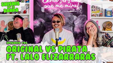 Shishis Pa La Banda Ep 196 Original Vs Pirata Ft Lalo