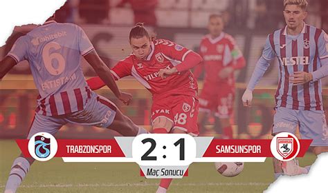 Son Dakika Trabzonspor 2 Samsunspor 1 Maç Sonucu SAMSUNSPOR