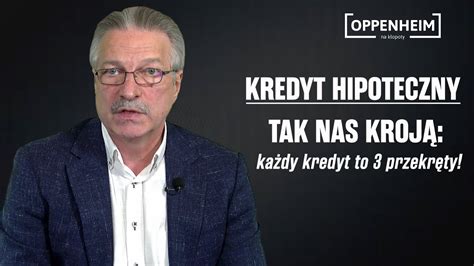 Oppenheim na kłopoty Kredyt hipoteczny Tak nas kroją każdy kredyt