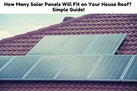 How Many Solar Panels Will Fit On Your House Roof Simple Guide Solar Portable Panel