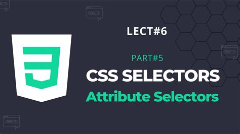 CSS Selectors Attribute Selectors Lect 6 Html5 CSS3 Tutorial In