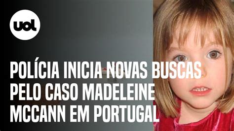 Caso Madeleine McCann Autoridades Realizam Novas Buscas Em Portugal