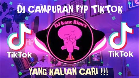 Dj Campuran Fyp Tiktok Viral Terbaru 2023 Full Bass Paling Enak