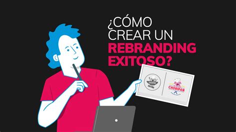 Rebranding Qué Es Y Cómo Aplicarlo Exitosamente A Tu Marca Blog Cmásd