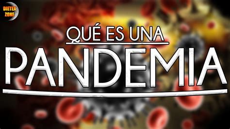 ¿qué Es Una Pandemia Y Más Información Youtube