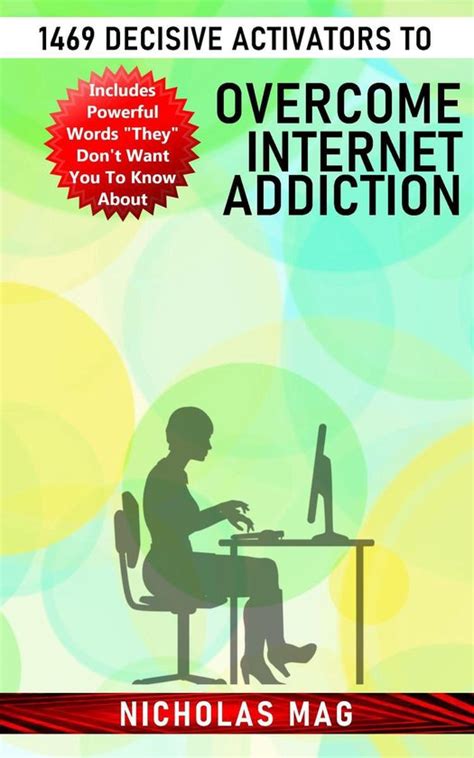 1469 Decisive Activators To Overcome Internet Addiction Ebook Nicholas Mag