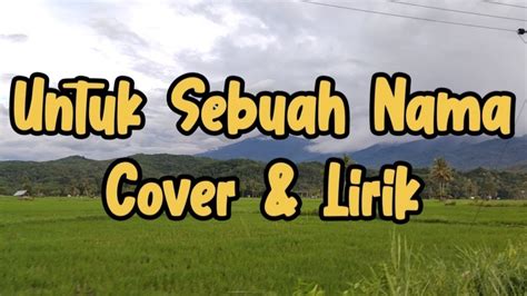 Untuk Sebuah Nama Pance Pondaag Cover Lirik Harry Parintang Youtube