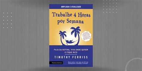 Resenha Trabalhe Horas Por Semana Timothy Ferriss