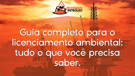 Guia Completo Para O Licenciamento Ambiental Tudo O Que Voc Precisa