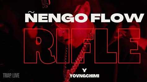 Engo Flow X Yovngchimi Feat Rifle Letra Official Youtube