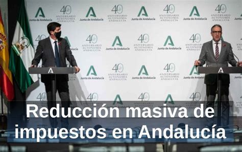 Reducci N Masiva De Impuestos En Andaluc A