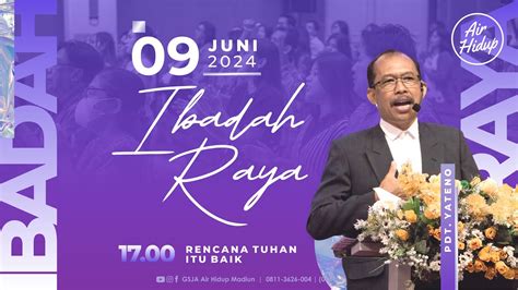 IBADAH RAYA SORE 9 Juni 2024 GSJA Air Hidup Madiun YouTube