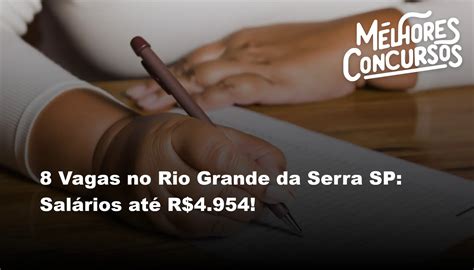 8 Vagas no Rio Grande da Serra SP Salários até R 4 954