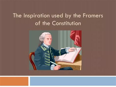 PPT - The Inspiration used by the Framers of the Constitution ...