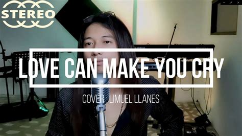 Limuel Llanes Cover Love Can Make You Cry Urgent Youtube