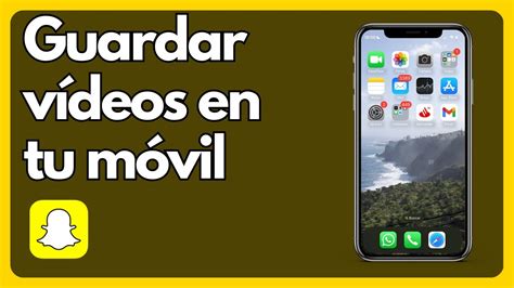 Cómo guardar vídeos de Snapchat en tu galería Android IOS YouTube