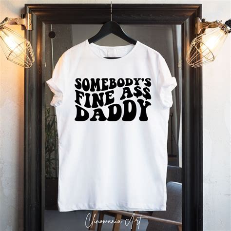 Somebody S Fine Ass Daddy Svg Dad Svg Daddy Svg Funny Etsy India
