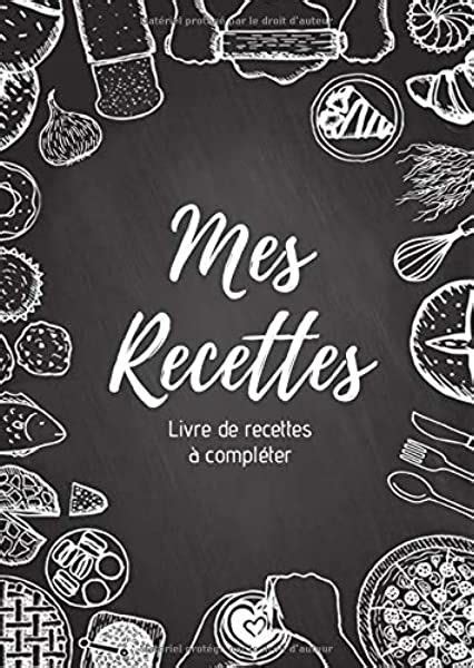 Amazon Fr Mes Recettes Mon Cahier De Recettes Pour Recettes