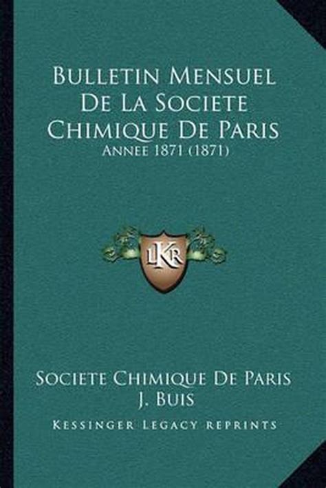 Bulletin Mensuel de La Societe Chimique de Paris Société Chimique De