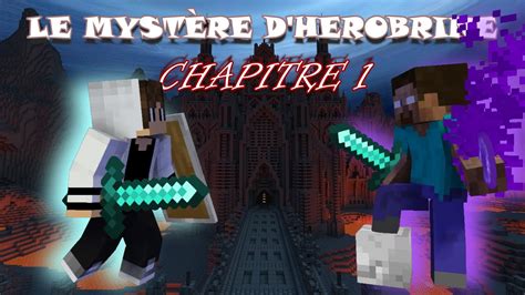 LE MYSTÈRE D HEROBRINE Chapitre 1 Descendre plus bas YouTube