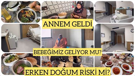 ANNEM GELDİ ERKEN DOĞUM RİSKİ BEBEĞİMİZ GELİYOR MU BEKLEMEDEYİZ