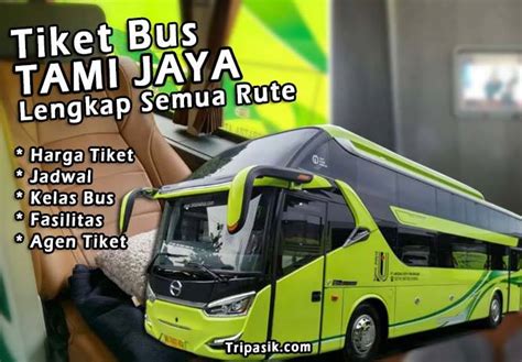 Tiket Bus Tami Jaya Jadwal Harga Agustus Semua Rute