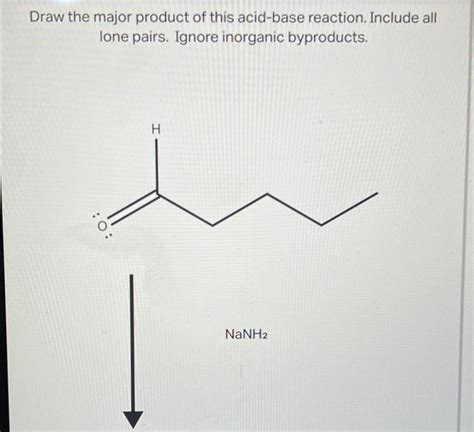 Solved Draw The Major Product Of This Acid Base Reaction