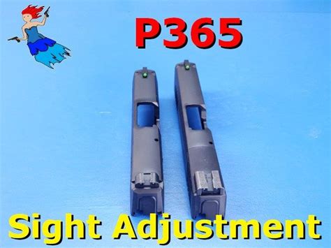 Sig P365 Sight Adjustment Get On Target Sig Sights Night Sights