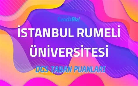 Dgs Stanbul Rumeli Niversitesi Taban Puanlar Gencizbiz